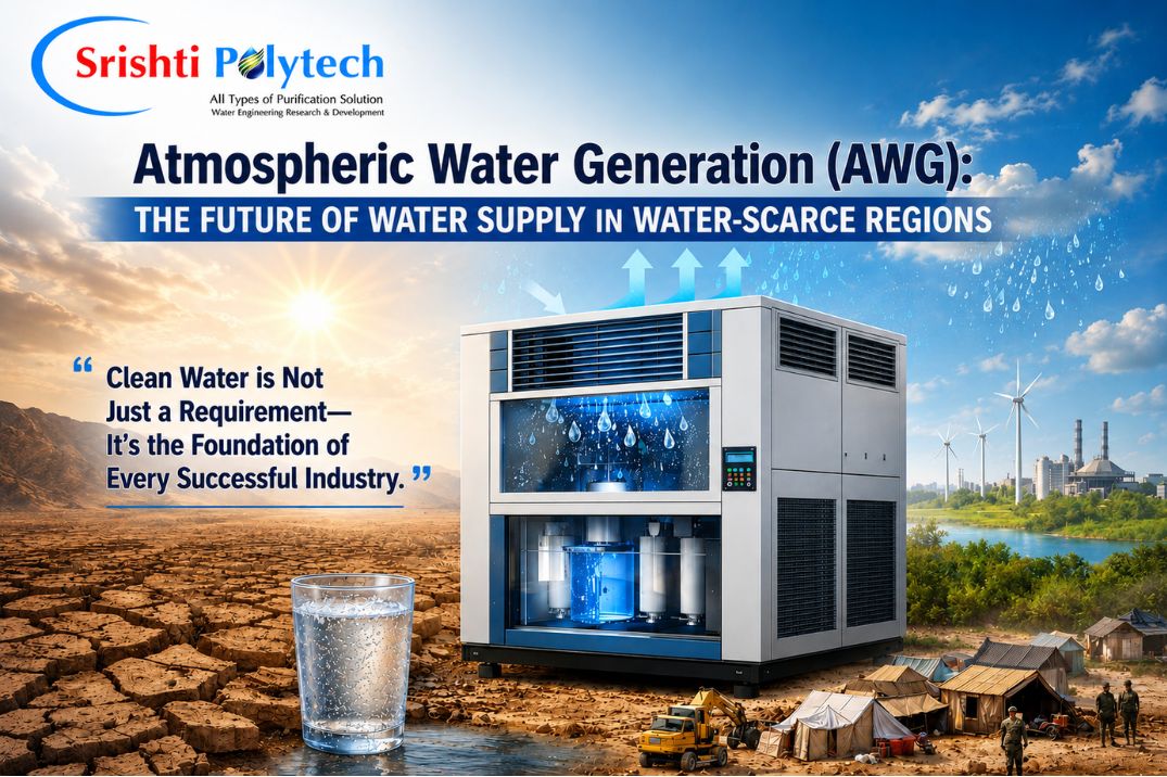 Atmospheric Water Generation (AWG): The Future of Water Supply in Water-Scarce Regions | Industrial Water Treatment Blog - Srishti Polytech