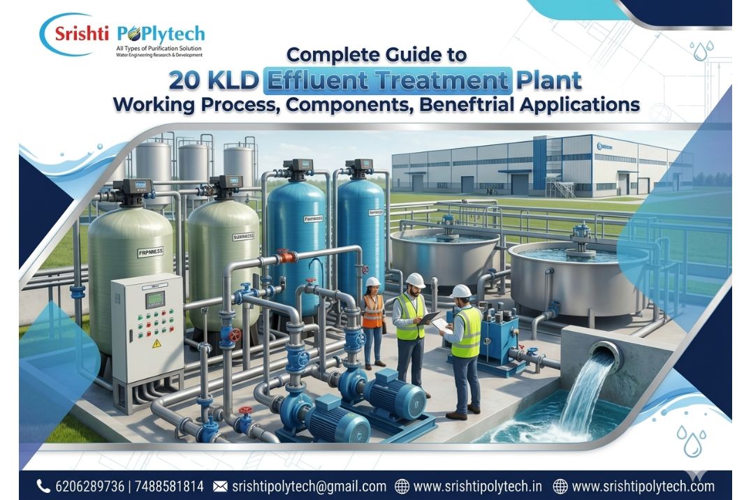 Complete Guide to 20 KLD Effluent Treatment Plant: Working Process, Components, Benefits & Industrial Applications.... | Industrial Water Treatment Blog - Srishti Polytech