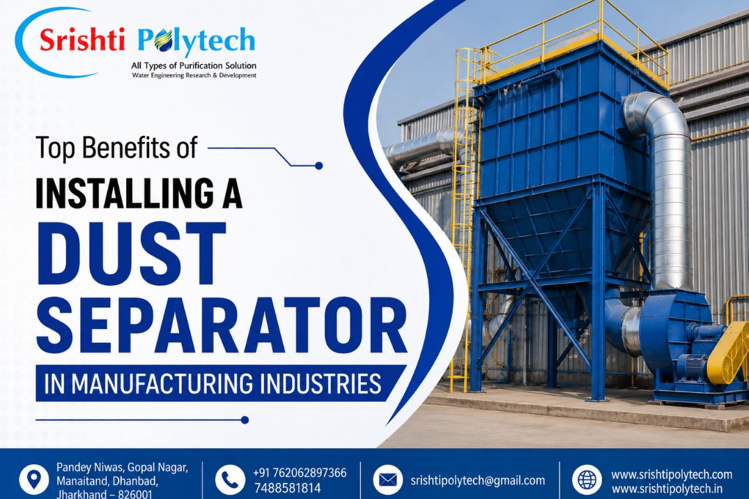 Top Benefits of Installing a Dust Separator in Manufacturing Industries | Industrial Water Treatment Blog - Srishti Polytech