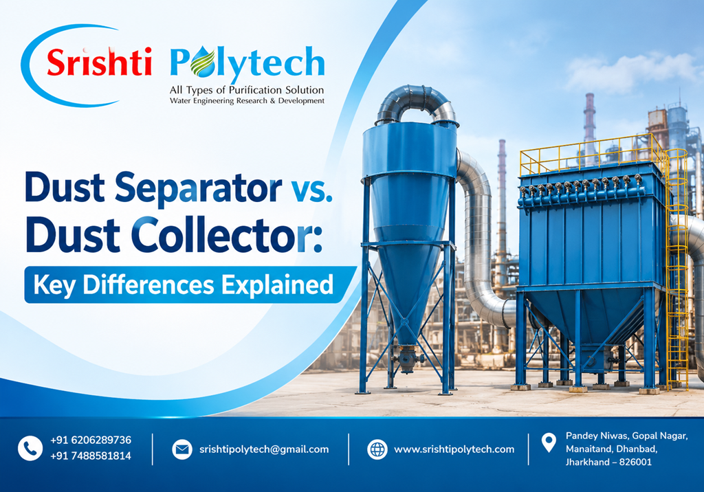 Dust Separator vs. Dust Collector: Key Differences Explained | Industrial Water Treatment Blog - Srishti Polytech